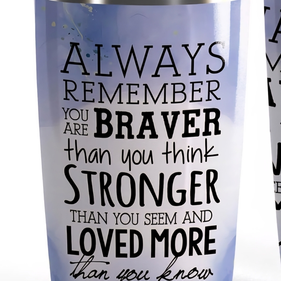 Always Remember You are Braver than You Think, Insulated Tumbler W/ 2 SS Straws! - Picture 2 of 9